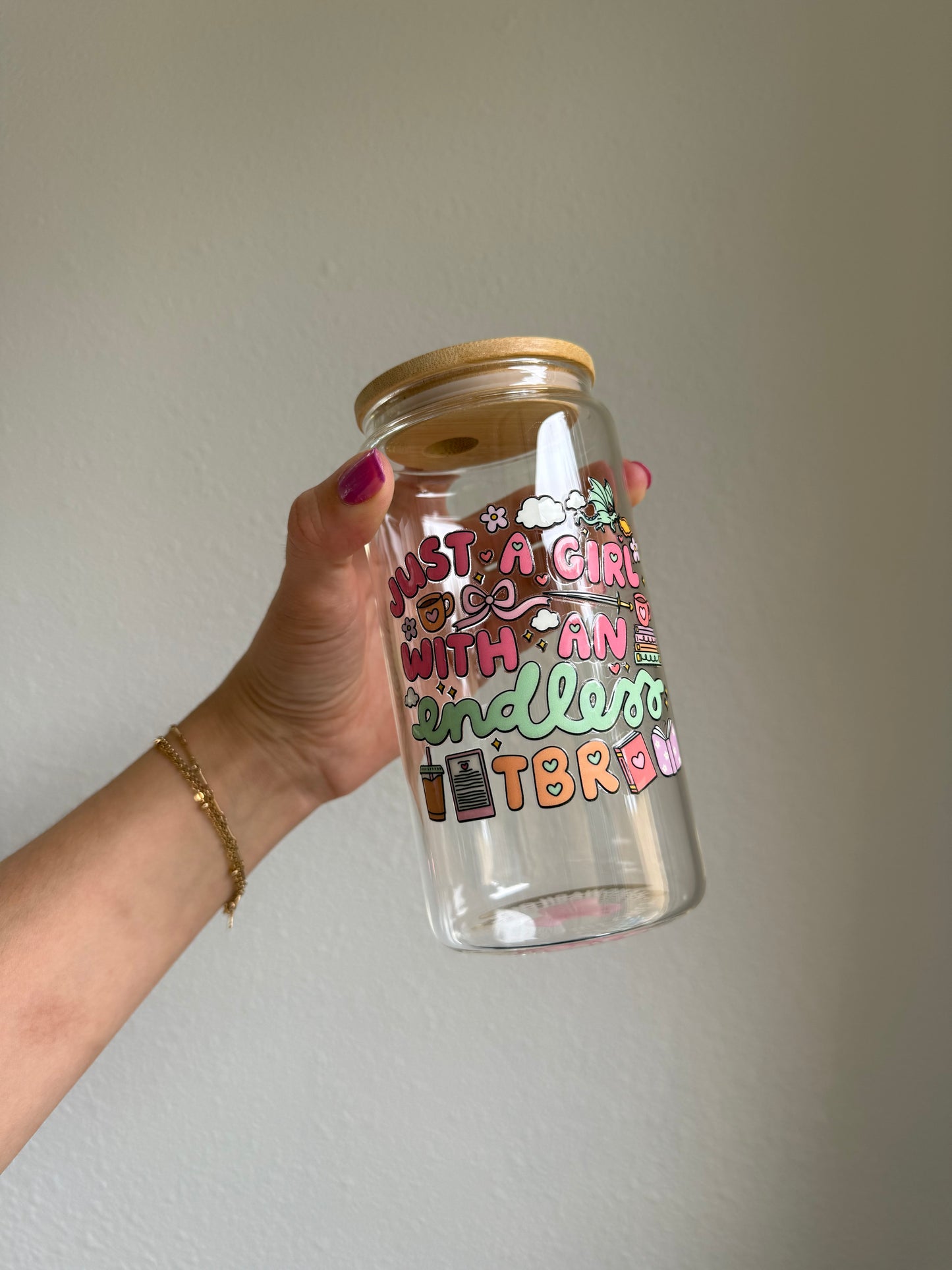 Just a Girl with an Endless TBR Can Glass