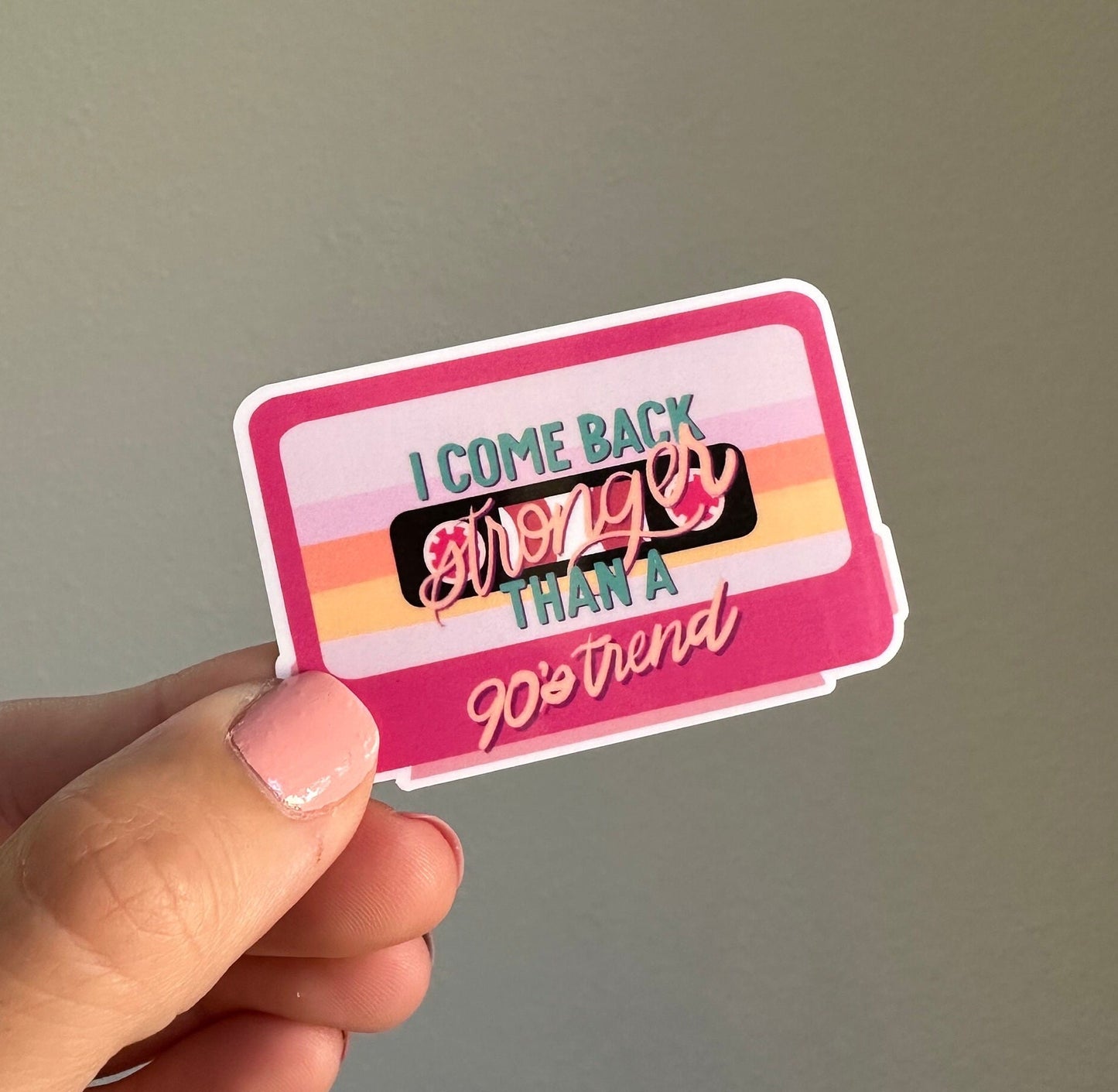 stronger than a 90's trend waterproof sticker